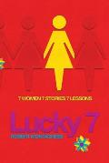 Lucky 7: 7 women 7 stories 7 Lessons