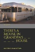 There's a Mouse in Grandpa's House: And a Sailor in Grandma's Trailer