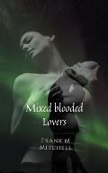 Mixed Blooded Lovers