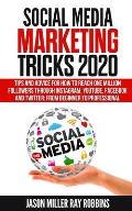 Social Media Marketing Tricks 2020: Tips and Advice for How to Reach One Million Followers through Instagram, YouTube, Facebook and Twitter: From Begi