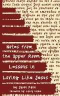 Notes from the Upper Room: Lessons in Loving Like Jesus