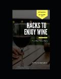 The 4 Hour Wine Guide: Hacks To Enjoy Wine