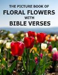 Floral Flowers With Bible Verses: Photo Picture Book Album Coffee Table Photography of Plants Inspirational and Encouraging Scripture Prayer Texts Lar