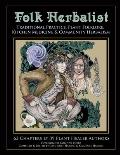 Folk Herbalist: Traditional Practice, Plant Folklore, Kitchen Medicine, & Community Herbalism