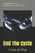 End the Cycle: A One Act Play