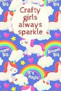 Crafty girls always sparkle: Notebook/journal for girls, teens, 6 x 9 Interior lined journal, gifts for the crafter, gifts for crafters,