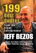 Jeff Bezos: 199 Best Quotes from the Great Entrepreneur: Amazon, Blue Origin, Space Colonization, Leadership Principles, Failure a