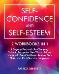 Self-Confidence and Self-Esteem: A Step-by-Step and Life-Changing Guide to Recognize Your Worth, Believe in Yourself, Boost Self-Love, Achieve Your Go