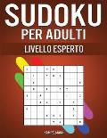 Sudoku per Adulti Livello Esperto: 300 Sudoku per Adulti Livello Difficile, Molto Difficile ed Estremo