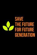 save the future: for future generation