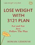 Lose Weight with 3121 Plan: Eat and eat just follow the plan, lose weight very fast, save your time, No medicine, No harsh recipes