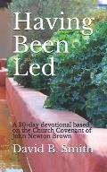 Having Been Led: A 30-day devotional based on the Church Covenant of John Newton Brown