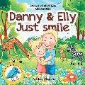 Danny and Elly: Just Smile - Books for Brothers and Sisters: Childrens Books about Sibling Kindness & Care - Picture Book for Preschoo