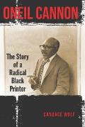 Oneil Cannon: The Story of a Radical Black Printer