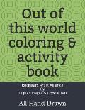 Out of this world coloring & activity book: All hand drawn
