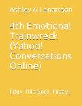 4th Emotional Trainwreck (Yahoo! Conversations Online): [Buy This Book Today]