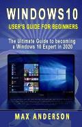 Windows 10 User's Guide for Beginners: The Ultimate Guide to becoming a Windows 10 Expert in a short Time!