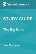 Study Guide: The Big Burn by Timothy Egan (SuperSummary)