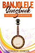 Banjolele Songbook: Easy Songs For Beginners