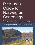 Research Guide for Norwegian Genealogy: For Beginning and Experienced Genealogists