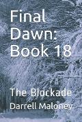 Final Dawn: Book 18: The Blockade