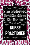 She Believed She Could Make a Difference So She Became a Nurse Practioner: : Nurse Practioner gift idea for friends, family and students / cute ... Ru
