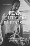 Fear, Duty, or Purpose?: The Simple Habits That Protect Our Families.