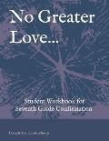 No Greater Love...: Student Workbook for Seventh Grade Confirmation