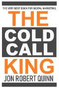 The Cold Call King: The Very Best Book for Digital Marketing