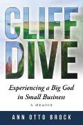 Cliff Dive: Experiencing a big God in small business