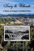 Saving the Willamette: A History of Oregon's Heartland River