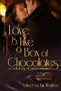 Love is Like a Box of Chocolates: an anthology of Sweet Romance