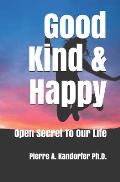 Good, Kind & Happy: Open Secret To Our Life