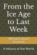 From the Ice Age to Last Week: A History of the World
