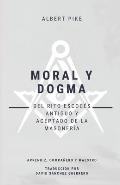 Moral y Dogma (Del Rito Escoc?s Antiguo y Aceptado de la Masoner?a): Grados de Aprendiz, Compa?ero y Maestro