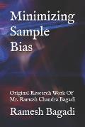 Minimizing Sample Bias: Original Research Work Of Mr. Ramesh Chandra Bagadi