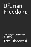 Ufurian Freedom.: Four Mages, Adventures Of Truths!
