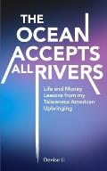 The Ocean Accepts All Rivers: Life and Money Lessons from my Taiwanese American Upbringing