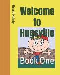 Welcome to Hugsville - Book One