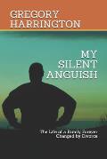 My Silent Anguish: The Life of a Family Forever Changed by Divorce