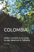 Colombia: Hidden Colombia is the guide to your adventure in Colombia