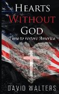 Hearts Without God: Time To Restore America