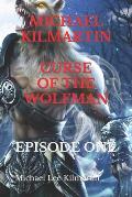 Michael Kilmartin Curse of the Wolfman: A Terrifying Bloodthirsty Story