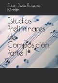 Estudios Preliminares de Composici?n. Parte 1a