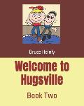 Welcome to Hugsville: Book Two