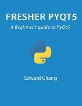 Fresher PyQt5: A Beginner's guide to PyQt5