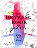 How to Draw Flowers and Trees: Easy Step-by-Step Drawing Tutorials For Kids, Adults and Beginners
