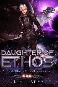 Daughter Of Ethos: Destination Home Book 2