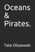 Oceans & Pirates.