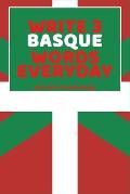 Write 3 Basque Words Everyday: Easy Way To Learn Basque